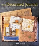 Book cover image of The Decorated Journal: Creating Beautifully Expressive Journal Pages by Gwen Diehn