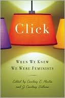 Book cover image of Click: When We Knew We Were Feminists by J. Courtney Sullivan