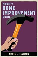 Book cover image of Marie's Home Improvement Guide by Marie L. Leonard