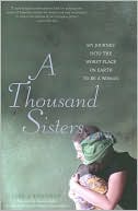 Book cover image of A Thousand Sisters: My Journey into the Worst Place on Earth to Be a Woman by Lisa Shannon