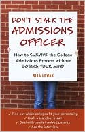 Risa Lewak: Don't Stalk the Admissions Officer: How to Survive the College Admissions Process Without Losing Your Mind