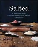 Mark Bitterman: Salted: A Manifesto on the World's Most Essential Mineral, with Recipes