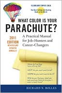 Richard N. Bolles: What Color Is Your Parachute? 2011: A Practical Manual for Job-Hunters and Career-Changers