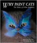 Book cover image of Why Paint Cats: The Ethics of Feline Aesthetics by Burton Silver