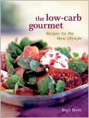 Book cover image of Low-Carb Gourmet: Recipes for the New Lifestyle by Brigit Binns