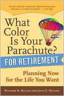 Richard N. Bolles: What Color Is Your Parachute? for Retirement: Practical Planning for Money, Health, and Happiness