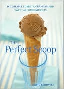 Book cover image of Perfect Scoop: Ice Creams, Sorbets, Granitas, and Sweet Accompaniments by David Lebovitz
