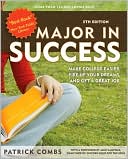Book cover image of Major in Success: Make College Easier, Fire Up Your Dreams and Get a Great Job by Patrick Combs