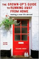Rosanne Knorr: The Grown-up's Guide to Running Away from Home: Making a New Life Abroad
