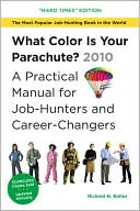Richard N. Bolles: What Color Is Your Parachute? 2010: A Practical Manual for Job-Hunters and Career-Changers