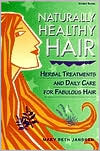 Mary Beth Janssen: Naturally Healthy Hair: Herbal Treatments and Daily Care for Fabulous Hair