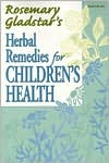 Rosemary Gladstar: Herbal Remedies for Children's Health