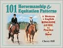 Cherry Hill: 101 Horsemanship and Equitation Patterns: A Western and English Ringside Guide for Practice and Show