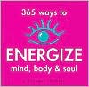 Book cover image of 365 Ways to Energize Mind, Body and Soul by Stephanie Tourles