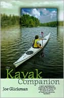 Joe Glickman: The Kayak Companion: Tips, Techniques, and Guidance for Paddling All Types of Water from One of America's Premier Kayakers