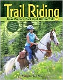 Rhonda Massingham Hart: Trail Riding: Train, Prepare, Pack Up and Hit the Trail
