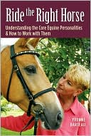 Yvonne Barteau: Ride the Right Horse: Understanding the Core Equine Personalities & How to Work with Them
