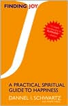 Dannel I. Schwartz: Finding Joy: A Practical Spiritual Guide to Happiness