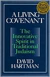 Book cover image of A Living Covenant: The Innovative Spirit in Traditional Judaism by David Hartman
