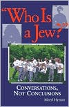 Meryl Hyman: Who Is a Jew?: Conversations, Not Conclusions