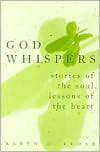 Book cover image of God Whispers: Stories of the Soul, Lessons of the Heart by Karyn D. Kedar