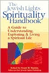 Book cover image of The Jewish Lights Spirituality Handbook: A Guide to Understanding, Exploring and Living a Spiritual Life by Stuart M. Matlins