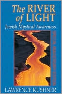 Lawrence Kushner: River of Light: Jewish Mystical Awareness