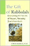 Book cover image of The Gift of Kabbalah: Discovering the Secrets of Heaven, Renewing Your Life on Earth by Tamar Frankiel