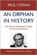 Book cover image of Orphan in History: One Man's Triumphant Search for His Jewish Roots by Paul Cowan