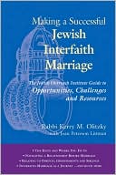 Book cover image of Making a Successful Jewish Interfaith Marriage: The Jewish Outreach Institute Guide to Opportunities, Challenges, and Resources by Kerry M. Olitzky