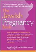 Book cover image of The Jewish Pregnancy Book: A Resource for the Soul, Body & Mind during Pregnancy, Birth & the First Three Months by Daniel Judson