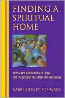 Book cover image of Finding a Spiritual Home: How a New Generation of Jews Can Transform the American Synagogue by Sidney Schwarz