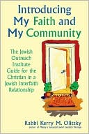 Book cover image of Introducing My Faith and My Community: The Jewish Outreach Institute Guide for the Christian in a Jewish Interfaith Relationship (or Hindu, Muslim, or Buddhist) by Kerry M. Olitzky