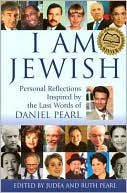 Book cover image of I Am Jewish: Personal Reflections Inspired by the Last Words of Daniel Pearl by Judea Pearl