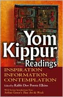 Book cover image of Yom Kippur Readings: Inspiration, Information and Contemplation by Dov Peretz Elkins