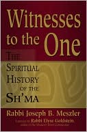Book cover image of Witnesses to the One: The Spiritual History of the Sh'ma by Joseph B. Meszler