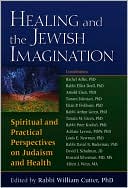William Cutter: Healing and the Jewish Imagination: Spiritual and Practical Perspectives on Judaism and Health