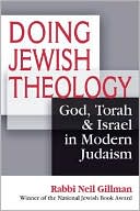 Book cover image of Doing Jewish Theology: God, Torah and Israel in Modern Judaism by Neil Gillman