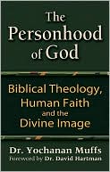 Yochanan Muffs: The Personhood of God: Biblical Theology, Human Faith and the Divine Image