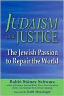 Book cover image of Judaism and Justice: The Jewish Passion to Repair the World by Sidney Schwarz