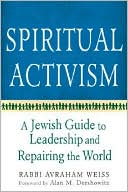 Avraham Weiss: Spiritual Activism: A Jewish Guide to Leadership and Repairing the World