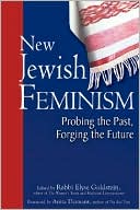 Book cover image of New Jewish Feminism: Probing the Past, Forging the Future by Elyse Goldstein