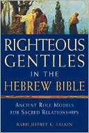 Jeffrey K. Salkin: Righteous Gentiles in the Hebrew Bible: Ancient Role Models for Sacred Relationships
