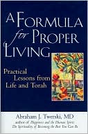 Book cover image of A Formula for Proper Living: Practical Lessons from Life and Torah by Abraham J. Twerski