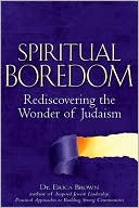 Book cover image of Spiritual Boredom: Rediscovering the Wonder of Judaism by Erica Brown