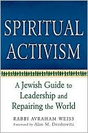 Book cover image of Spiritual Activism: A Jewish Guide to Leadership and Repairing the World by Avraham Weiss