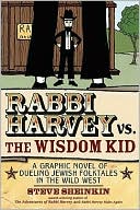 Steve Sheinkin: Rabbi Harvey vs. The Wisdom Kid: A Graphic Novel of Dueling Jewish Folktales in the Wild West