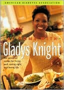 Gladys Knight: At Home with Gladys Knight : Her Personal Recipe for Living Well, Eating Right, and Loving Life