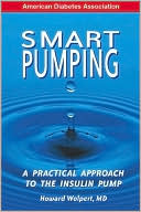 Howard Wolpert: Smart Pumping : A Practical Approach to the Insulin Pump