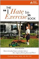 Book cover image of The I Hate to Exercise Book for People with Diabetes: Turn Everyday Home Activities into a Low-Impact Fitness Plan You'll Love by Charlotte Hayes